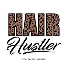 the word hair hustler in leopard print on a white background with black lettering