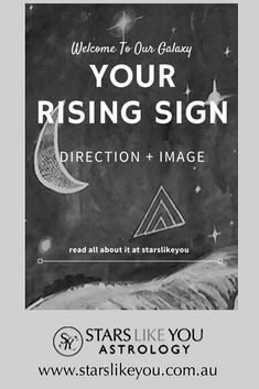 a black and white photo with the words, welcome to our galaxy your rising sign direction + image