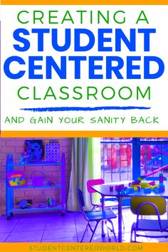 a classroom with colorful chairs and tables in front of a brick wall that reads creating a student centered classroom and gain your sanity back