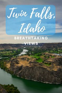 an aerial view of a river and mountains with the words twin falls idaho breathtaking views