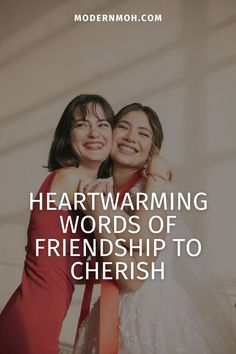 two women hugging each other with the words heartwarming words of friendship to cherish