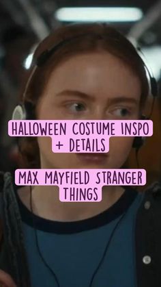 a woman with headphones on her ears and the words halloween costume inspo + details max mayfield stranger things