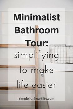 minimalist bathroom tour simplifying to make life easier