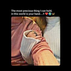 the most precious thing i can hold in this world is your hand