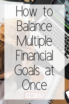 a woman sitting in front of a laptop with the words how to balance multiple financial goals at once