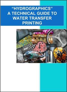 the cover of hydrographs'a technical guide to water transfer printing, with an image of