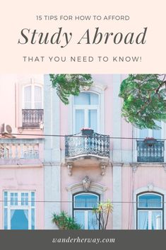 a pink building with the words, 15 tips for how to afford study abroad that you need