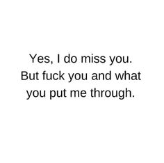 the words are written in black and white, which reads yes i do miss you but f