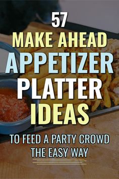 an image of make ahead appetizer platter ideas to feed a party crowd the easy way