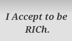 the words i accept to be rich written in black on a white background with a gray border