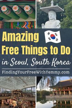 the top things to do in seoul, south korea with text overlay that reads amazing free things to do in seoul, south korea