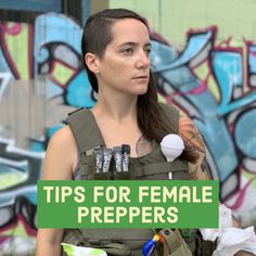 a woman in an army uniform with the words tips for female preppers on her chest