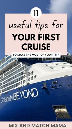 a cruise ship with the words 11 useful tips for your first cruise to make the most of your trip