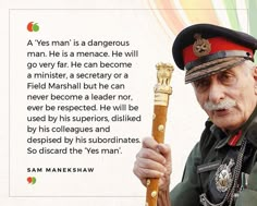 an older man in uniform holding a stick with a quote on it that says, yes man is a dangerous man he is a meenace he will go far - he can become