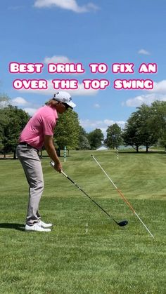 a man in pink shirt playing golf on green field with text over top saying best drill to fix an over the top swing