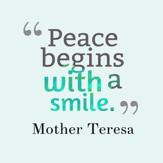 a quote with the words peace begins with a smile mother teresa on it's side