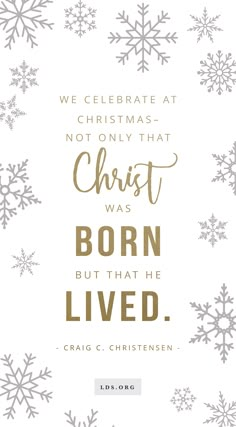 a christmas card with snowflakes and the words, we celebrate at christmas - not only that christ was born but that he lived