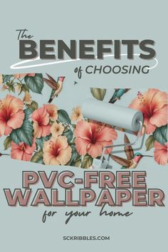 The Benefits of Choosing PVC-Free Wallpaper for Your Home