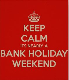 a red and white sign that says keep calm it's nearly a bank holiday weekend