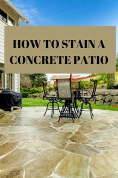 an outdoor patio with stone pavers and chairs on it, the words how to stain a concrete patio