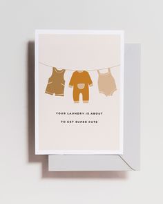 a card that says, your laundry is about to get super cute on the line