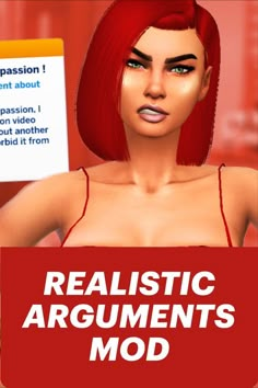 an animated woman with red hair is holding up a sign that says realistic arguments mod