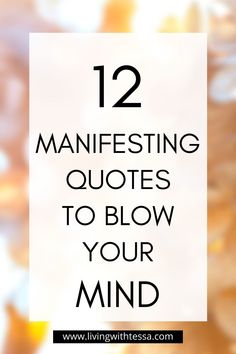 a white sign with the words, 12 manifesting quotes to blow your mind