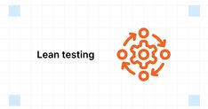 the words lean testing and arrows in orange on a white background with an orange circle