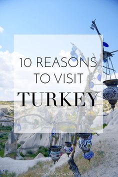 the top ten things to visit in turkey with text overlay that reads 10 reasons to visit turkey