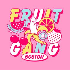 a pink shirt with fruit gang on it's chest and the words, fruit gang boston