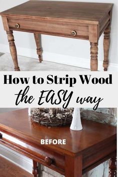 a wooden table with the words how to strip wood the easy way