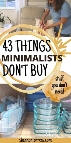 a woman sitting at a table with stacks of plastic containers in front of her and the words, 43 things minimalists don't buy