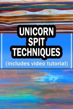 the text unicorn spit techniques includes video and an image of a painting with blue sky in the background