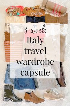 the words 3 week italy travel wardrobe capsule on top of an image of clothes and shoes