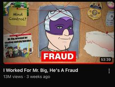 an image of the face of a cartoon character on a bulletin board that says, i worked for mr big he's a fraud