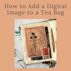 a book cover with the title how to add a digital image to a tea bag