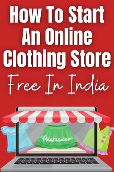 an open laptop computer with the words how to start an online clothing store free in india