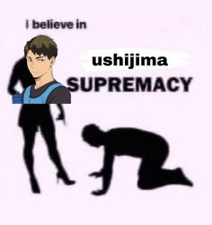 the shadow of a man kneeling down in front of a sign that says, i believe in ushijima suprememacy