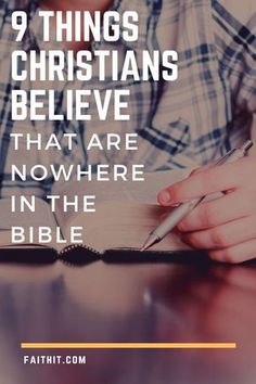 a person sitting at a table with a book and pen in their hand, while the text reads 9 things christians believe that are nowhere in the bible