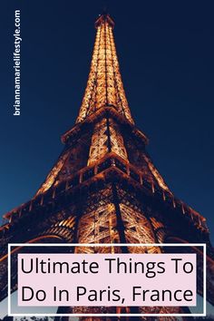 the eiffel tower with text overlay that reads ultimate things to do in paris, france