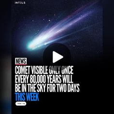 an advertisement for the news about comet visible only once every 80, 000 years will be in the sky for two days this week