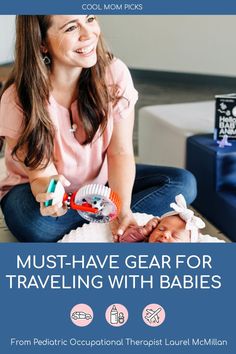 a woman sitting on the floor with her baby in her lap and text that reads must - have gear for traveling with babies