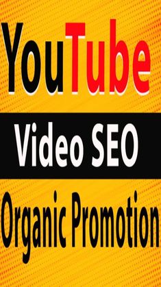 the words you tube video seo organic promotion on yellow background with black and red lettering