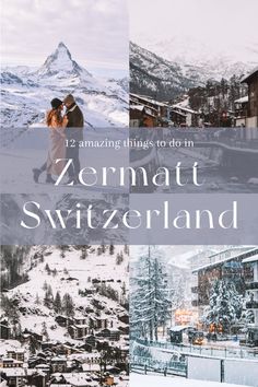 the words zermat switzerland surrounded by photos of mountains and snow covered houses in winter