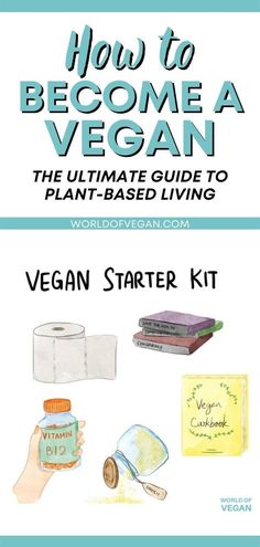 how to become a vegan the ultimate guide to plant - based living by vegan starter kit