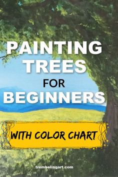 the title for painting trees for beginners with color chart and text overlays