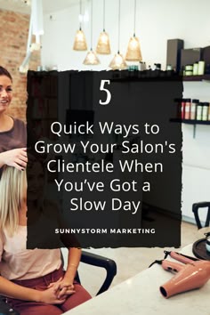 a woman getting her hair done at the salon with text overlay that reads 5 quick ways to grow your salon's cliente when you've got a slow day