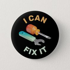 i can fix it pinback button with tools and text on black background, against white wall