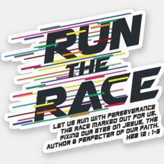 the run the race sticker is shown on a white background with colorful lines and text