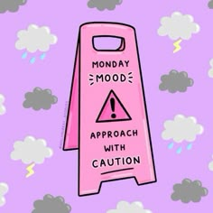 a pink caution sign with the words monday mood approach with caution written on it and rain clouds in the background